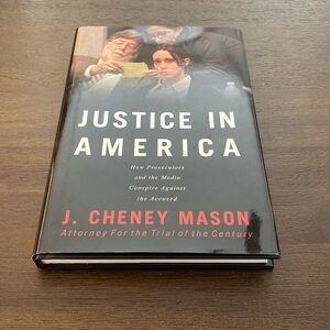 Justice in America How the Prosecutors & the Media Conspire Against the Accused